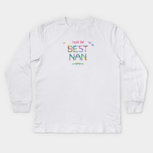 I have the best nan - tropical wordart Kids Long Sleeve T-Shirt